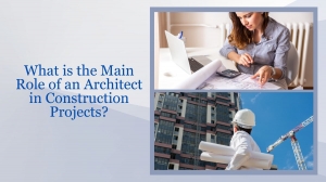 What is the Main Role of an Architect in Construction Projects?  